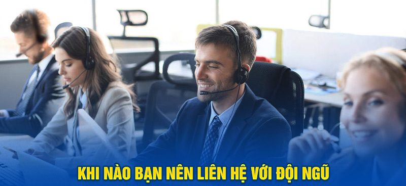 Khi nào bạn nên liên hệ với đội ngũ CSKH Ko66