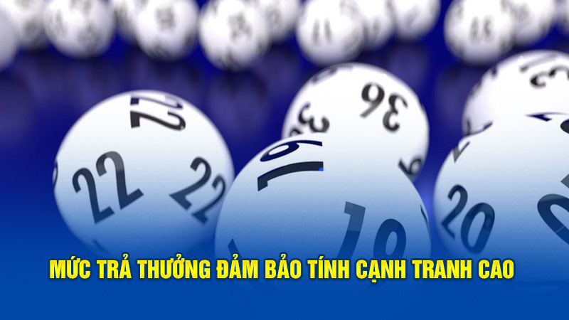 Mức trả thưởng đảm bảo tính cạnh tranh cao 