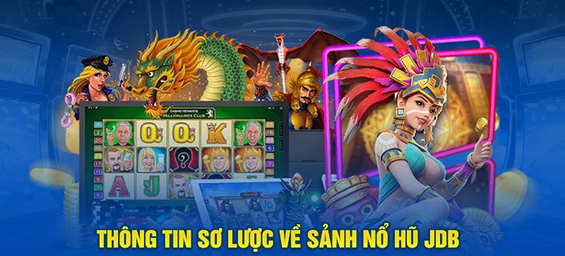 Thông tin sơ lược về sảnh Nổ Hũ JDB Ko66 online